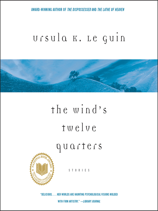 Title details for The Wind's Twelve Quarters by Ursula K. Le Guin - Available